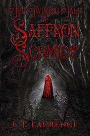 The twisted tale of saffron schmidt cover image