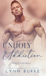 Unholy Addiction : A Gay Romance Short Story. Sinful Natures Forbidden Gay Romance cover image