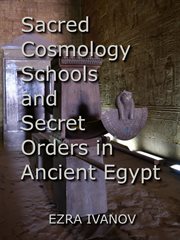 Sacred cosmology schools and secret orders in ancient egypt cover image