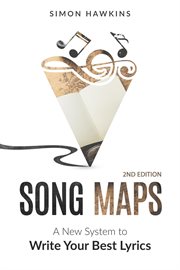 Song maps - a new system to write your best lyrics : A New System to Write Your Best Lyrics cover image