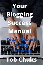 Your blogging success manual cover image
