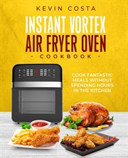 Instant vortex air fryer oven cookbook cover image