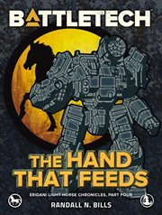 Battletech: the hand that feeds (eridani light horse chronicles, part four) cover image