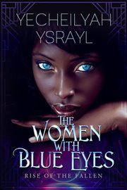 The Women With Blue Eyes : Rise of the Fallen cover image