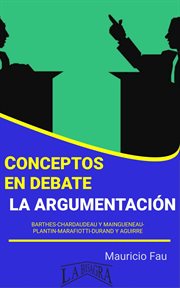 Conceptos en Debate. La Argumentación : CONCEPTOS EN DEBATE cover image