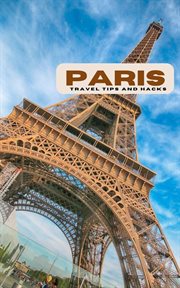 Paris travel tips and hacks: be prepared for your trip cover image