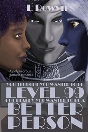 You Thought You Wanted to Be Level 99, But Really You Wanted to Be a Better Person cover image