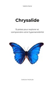 Chrysalide, 15 pistes pour explorer et comprendre votre hypersensibilité cover image