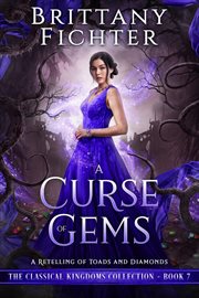 A curse of gems: a retelling of toads and diamonds cover image