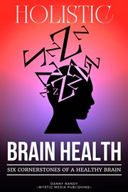 Holistic brain health (6 cornerstones of a healthy brain) cover image