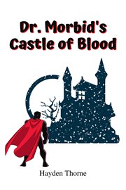 Dr. morbid's castle of blood. Masks cover image