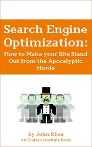 Search engine optimization: how to make your site stand out from the apocalyptic horde cover image