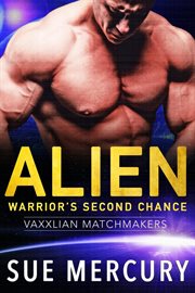 Alien Warrior's Second Chance : Vaxxlian Matchmakers cover image