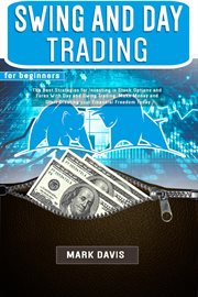 Swing and day trading for beginners: the best strategies for investing in stock, options and forex w cover image