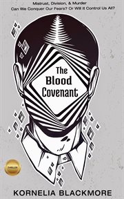 The blood covenant: mistrust, division, & murder cover image