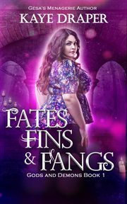 Fates, Fins, and Fangs : Gods and Demons cover image