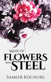 Made of flowers and steel cover image