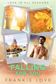 Falling For You : Love In All Seasons cover image