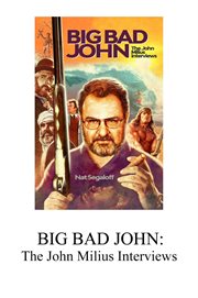 Big bad john: the john milius interviews cover image