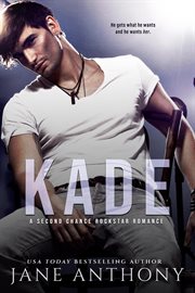 Kade : A Second Chance Rockstar Romance cover image