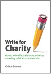 Write for charity: how to write effectively for your charity's marketing, publications and website cover image