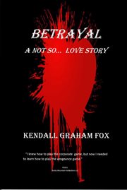 Betrayal. a not so... love story cover image