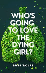 Who's going to love the dying girl? cover image