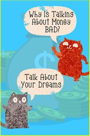 Why is talking about money bad?: talk about your dreams cover image