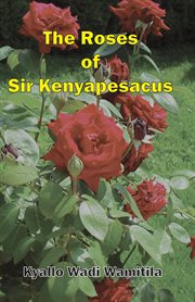 The roses of sir kenyapesacus cover image