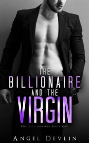The Billionaire and the Virgin : Romance in NYC: The Billionaires cover image