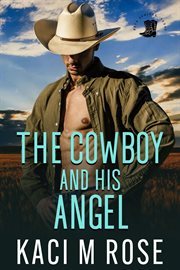 The Cowboy and His Angel : Cowboys of Rock Springs, Texas cover image