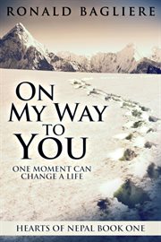 On My Way to You : One Moment Can Change a Life cover image