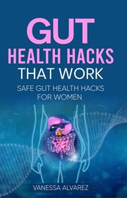 Gut health hacks that work: safe gut health hacks for women cover image