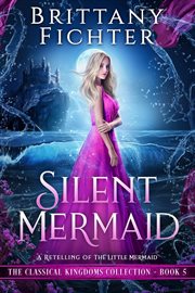 Silent mermaid: a retelling of the little mermaid cover image