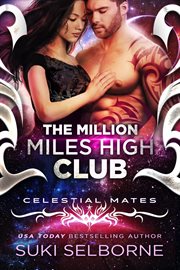 The Million Miles High Club : Yolcadian Warriors (Celestial Mates) cover image