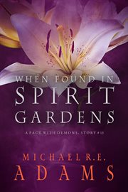 When found in spirit gardens cover image