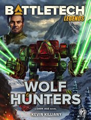 Battletech legends: wolf hunters : Wolf Hunters cover image