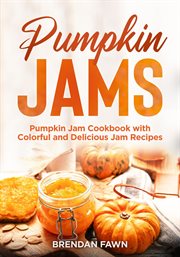 Pumpkin jams, pumpkin jam cookbook with colorful and delicious jam recipes cover image