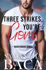 Three Strikes, You're Gone : Haven Brook cover image