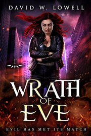 Wrath of eve: evil has met its match : Evil Has Met Its Match cover image