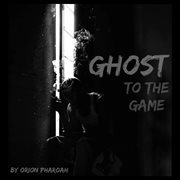 Ghost to the game cover image