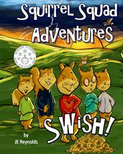 Squirrel squad adventures: swish! cover image