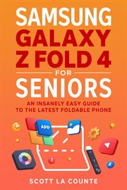 Samsung galaxy z fold 4 for seniors: an insanely easy guide to the latest foldable phone cover image