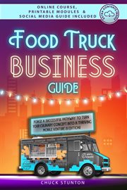 Food truck business : build an effective and profitable plan to get your idea on the road cover image
