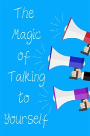 The magic of talking to yourself cover image