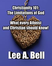 Christianity 101- the limitations of god : The Limitations of God cover image