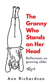 The granny who stands on her head: reflections on growing older cover image