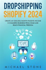 Dropshipping Shopify 2024 Create an $30.000/month Passive Income E-commerce Business From Home an cover image