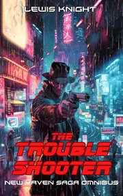 The troubleshooter: new haven saga omnibus cover image