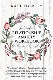 The perfect relationship anxiety workbook for married couples cover image